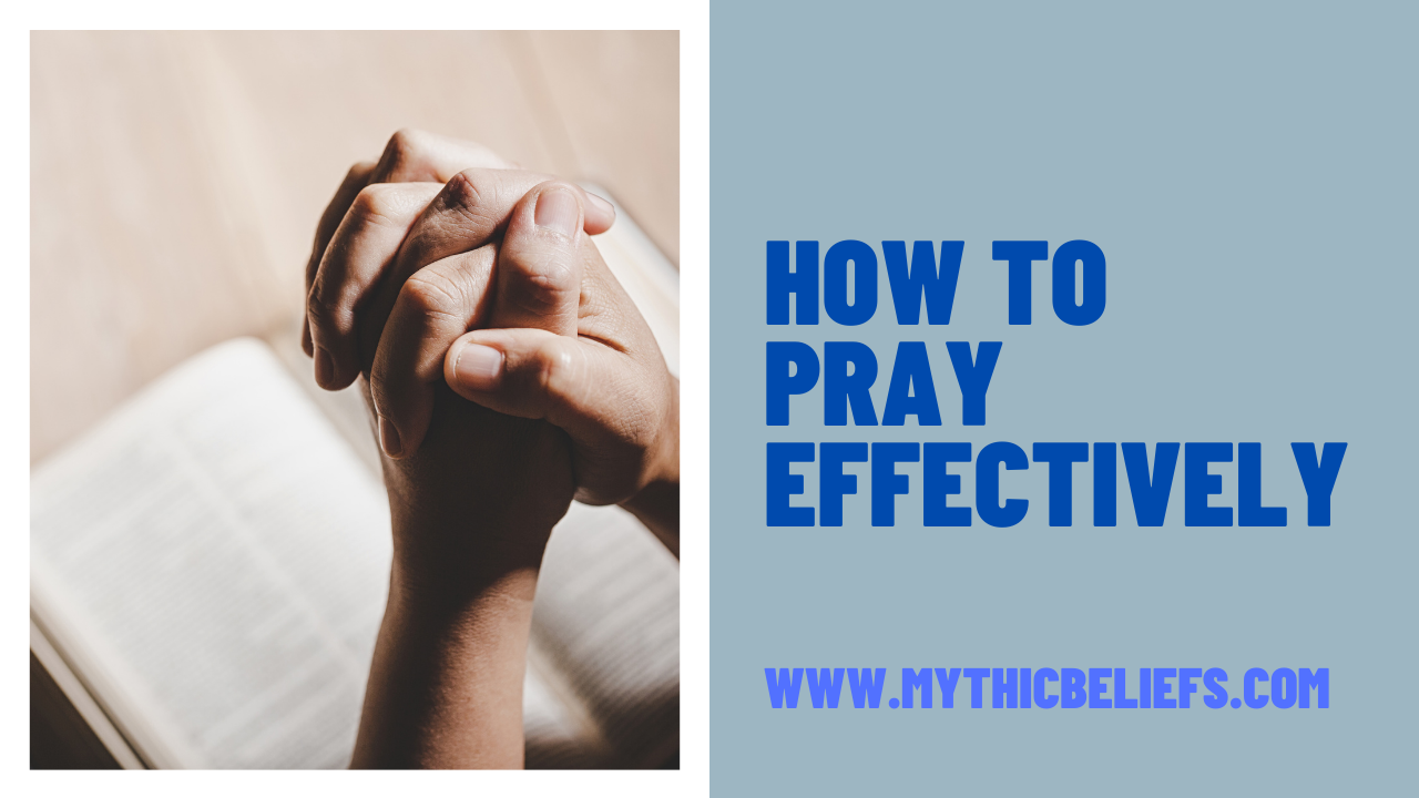 How to Pray Effectively: A Personal Guide to Meaningful Prayer - Mythic ...
