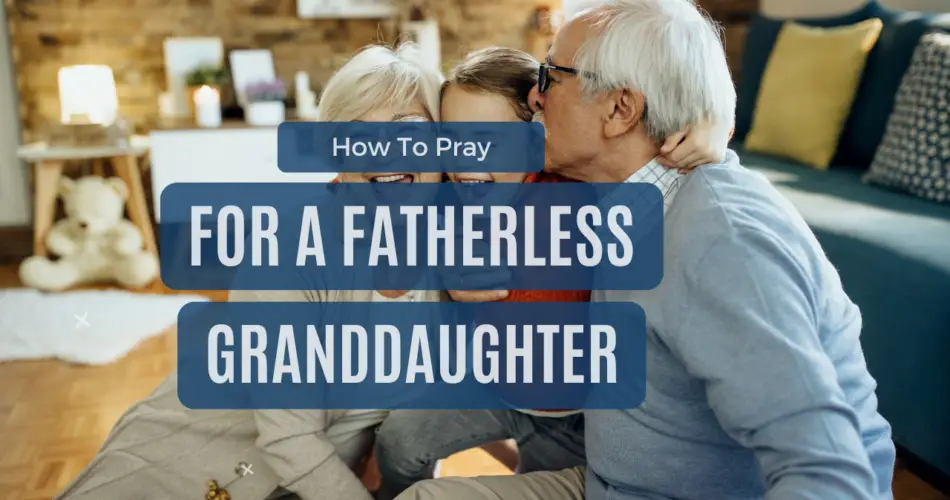 how to pray for fatherless grand daughter